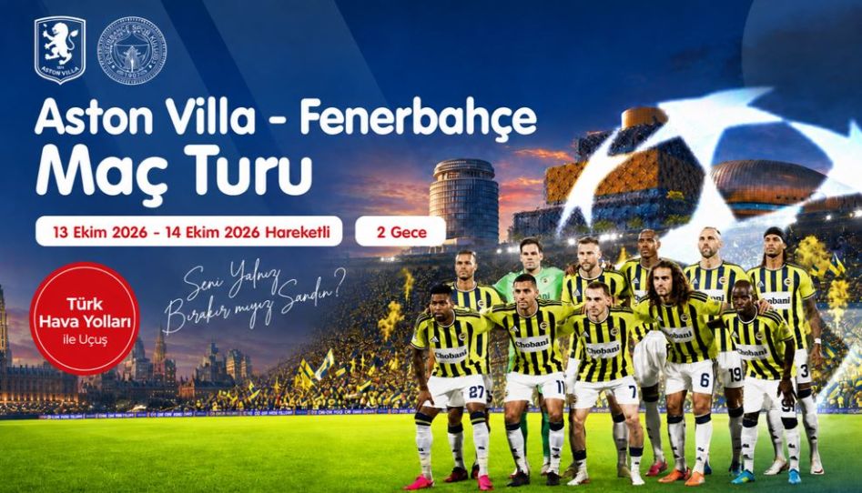 UEFA Şampiyonlar Ligi Aston Villa-Fenerbahçe Maç Turu THY İle 2 Gece 3 Gün (LGW-STN)